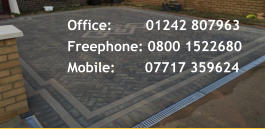 Office:        01242 807963 Freephone: 0800 1522680 Mobile:       07717 359624